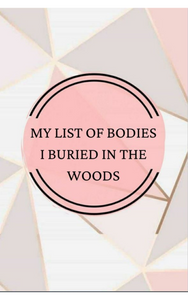 My List of Bodies I Buried in the Woods