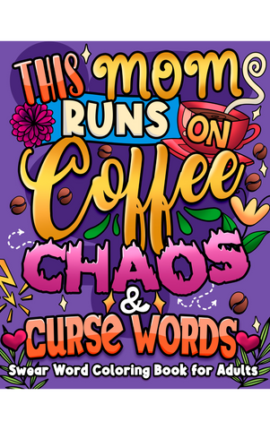 This Mom Runs on Coffee, Chaos & Curse Words | Malebog for voksne
